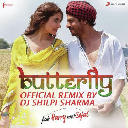Unknown Butterfly (Official Remix by DJ Shilpi Sharma) [Jab Harry Met Sejal]